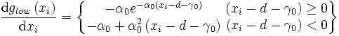 \frac{\text{d}g_{low}\left( x_{i} \right)}{\text{d}x_{i}}=\left\{ \begin{matrix}
   -\alpha _{0}e^{-\alpha _{0}\left( x_{i}-d-\gamma _{0} \right)}  \\
   -\alpha _{0}+\alpha _{0}^{2}\left( x_{i}-d-\gamma _{0} \right)  \\
\end{matrix}\text{   }\begin{matrix}
   \left( x_{i}-d-\gamma _{0} \right)\ge 0  \\
   \left( x_{i}-d-\gamma _{0} \right)<0  \\
\end{matrix} \right\}