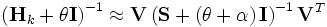 \left( \mathbf{H}_{k}+\theta \mathbf{I} \right)^{-1}\approx \mathbf{V}\left( \mathbf{S}+\left( \theta +\alpha  \right)\mathbf{I} \right)^{-1}\mathbf{V}^{T}