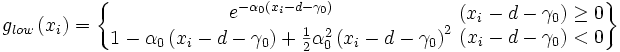 g_{low}\left( x_{i} \right)=\left\{ \begin{matrix}
   e^{-\alpha _{0}\left( x_{i}-d-\gamma _{0} \right)}  \\
   1-\alpha _{0}\left( x_{i}-d-\gamma _{0} \right)+\tfrac{1}{2}\alpha _{0}^{2}\left( x_{i}-d-\gamma _{0} \right)^{2}  \\
\end{matrix}\text{   }\begin{matrix}
   \left( x_{i}-d-\gamma _{0} \right)\ge 0  \\
   \left( x_{i}-d-\gamma _{0} \right)<0  \\
\end{matrix} \right\}